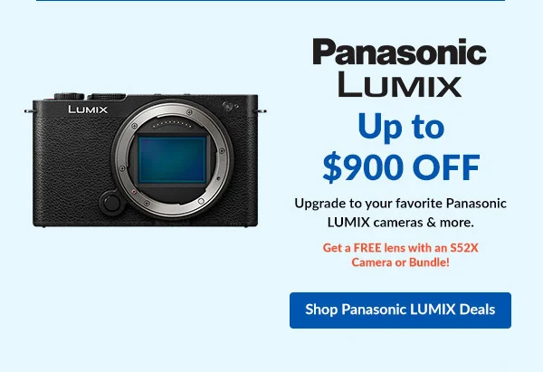 Panasonic LUMIX  -  Save up to $900 OFF   Upgrade to your favorite Panasonic LUMIX cameras & more.   Get a FREE lens with an S52X Camera or Bundle!  |  Shop Panasonic LUMIX Deals