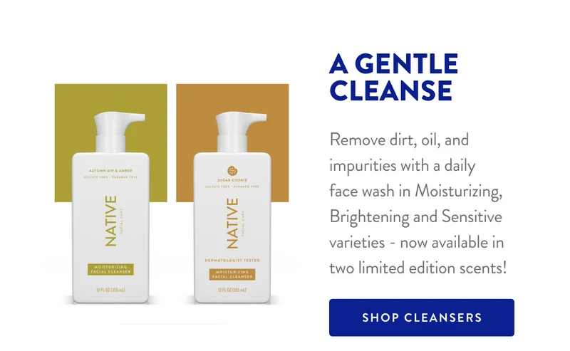 A GENTLE CLEANSE | Remove dirt, oil, and impurities with a daily face wash in Moisturizing, Brightening and Sensitive varieties - now available in two limited edition scents! | SHOP CLEANSERS