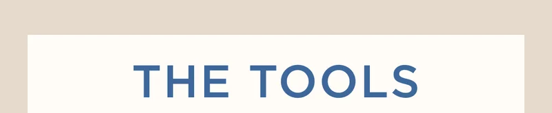 THE TOOLS