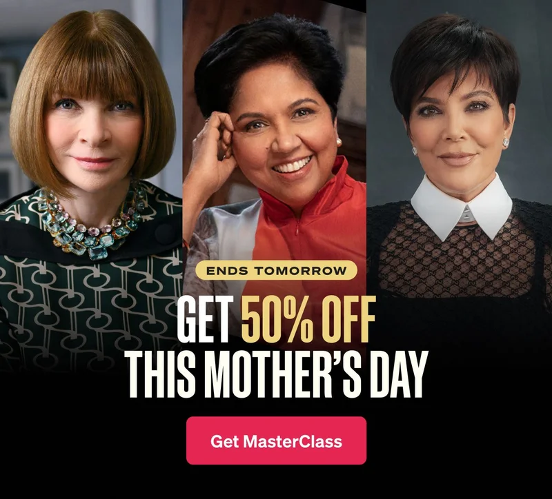 ENDS TOMORROW: GET 50% OFF THIS MOTHER’S DAY. Get MasterClass