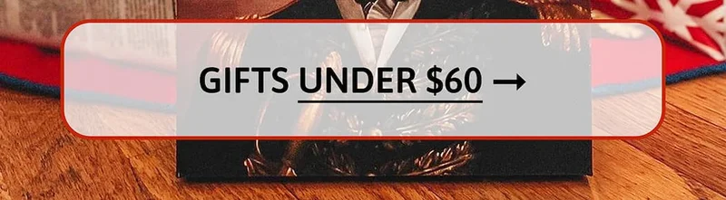 GIFTS UNDER $60 [SHOP NOW]