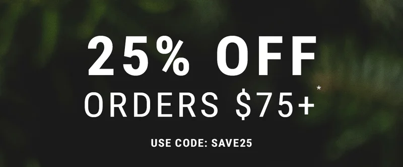 25% Off  Orders $75+* use code: save25