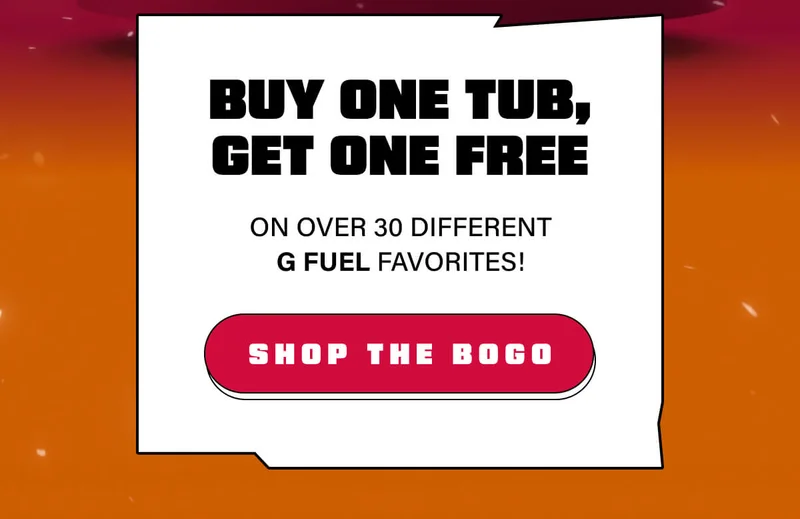 Buy One Tub, Get One Free on over 30 different G FUEL favorites!