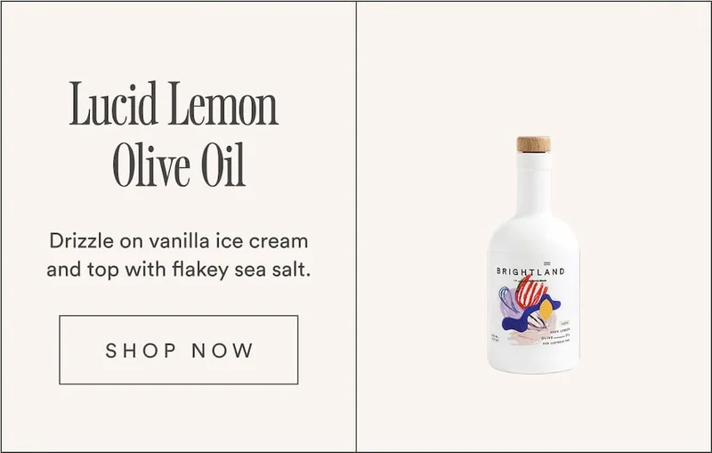 Lucid Lemon Olive Oil. Drizzle on vanilla ice cream and top with flakey sea salt.