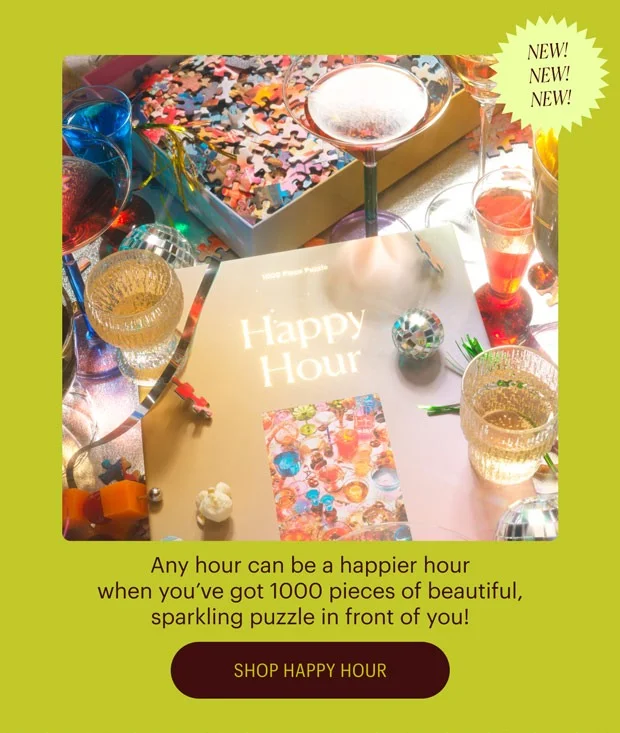 New! New! New! Any hour can be a happier hour when you’ve got 1000 pieces of beautiful, sparkling puzzle in front of you! Shop Happy Hour