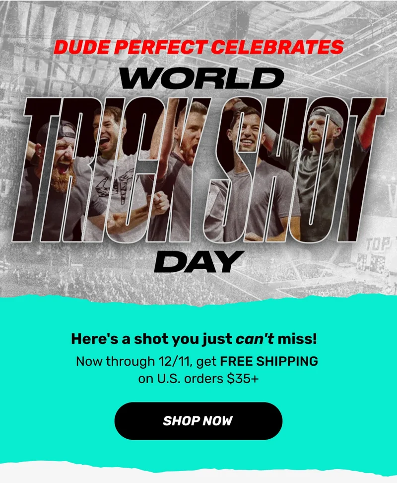 Dude Perfect Celebrate World Trick Shot Date - Now through 12/11 get FREE SHIPPING on U.S. orders $35+