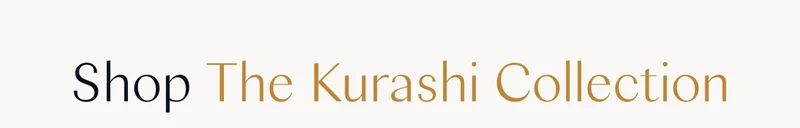 Shop the Kurashi Collection