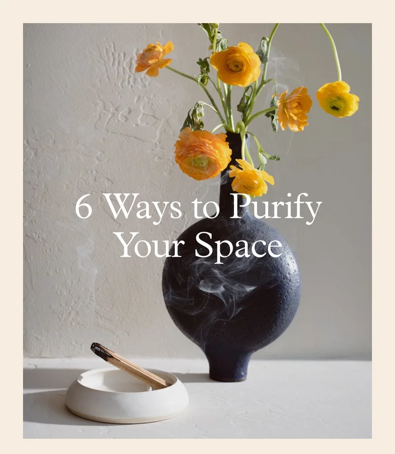 6 Ways to Purify Your Space