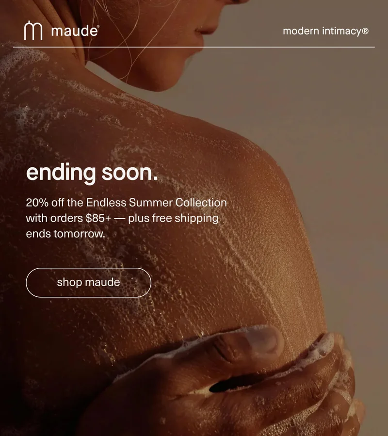 maude | modern intimacy | ending soon. | 20% off the Endless Summer Collection with orders $85+ — plus free shipping ends tomorrow. | [ shop maude ]