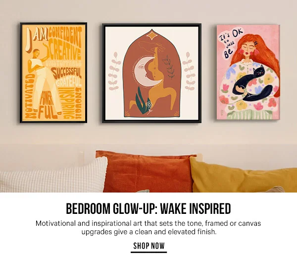 Bedroom Glow-Up: Wake Inspired. - Motivational and inspirational art that sets the tone, framed or canvas upgrades give a clean and elevated finish.