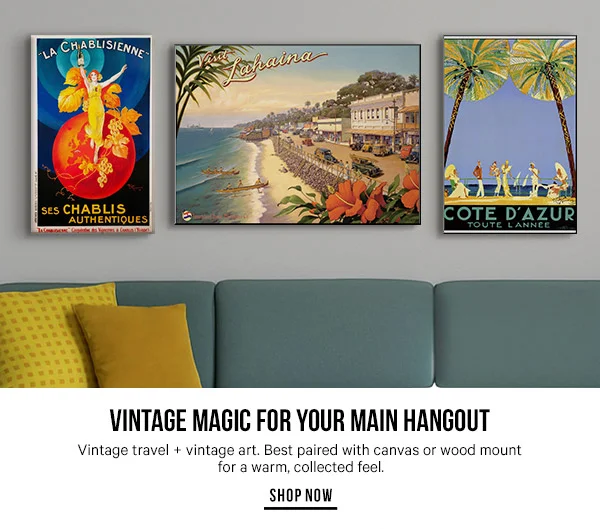 Vintage Magic for Your Main Hangout - Vintage travel + vintage art. Best paired with canvas or wood mount for a warm, collected feel.