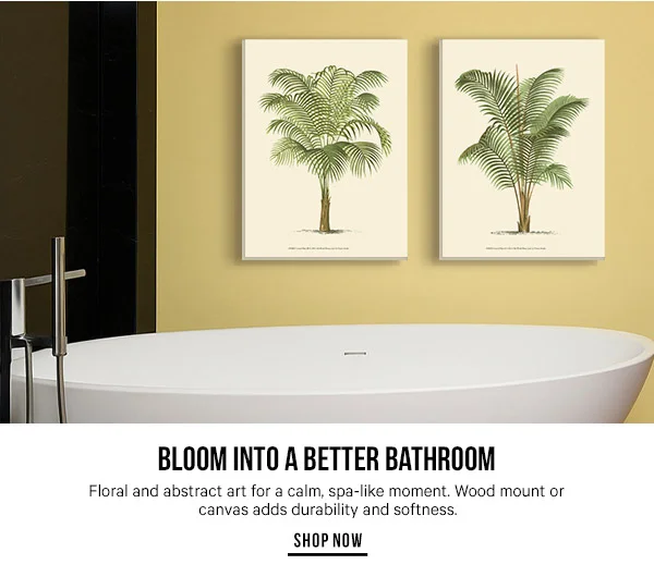 Bloom Into a Better Bathroom - Floral and abstract art for a calm, spa-like moment. Wood mount or canvas adds durability and softness.