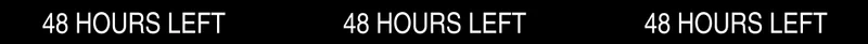 48 hours left