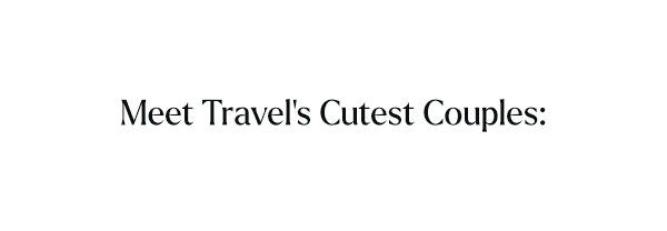 Meet Travel's Cutest Couples: