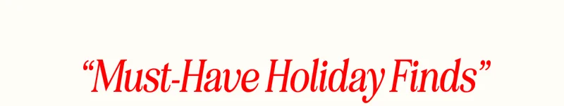 “Must-Have Holiday Finds”
