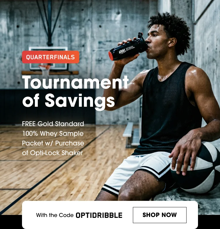 QUARTERFINALS Tournament of Savings FREE Gold Standard 100% Whey Sample Packet w/ Purchase of Opti-Lock Shaker With the Code OPTIDRIBBLE SHOP NOW