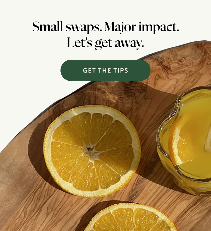 Small swaps. Major impact. Let’s get away.