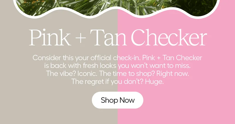 Pink + Tan Checker, Consider this your official check-in, Pink + Tan Checker is back with fresh looks you won't want to miss.The vibe? Iconic. The time to shop? Right now. The regret if you don't? Huge. - Shop Now