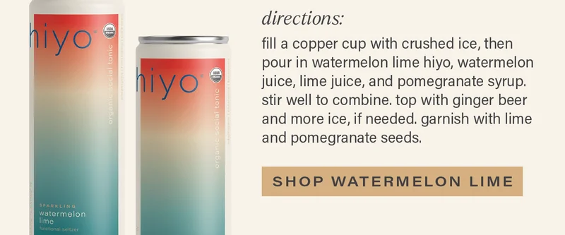 directions - fill a copper cup with crushed ice, then pour in watermelon lime hiyo, watermelon juice, lime juice, and pomegranate syrup. stir well to combine. top with ginger beer and more ice, if needed. garnish with lime and pomegranate seeds. [SHOP WATERMELON LIME]