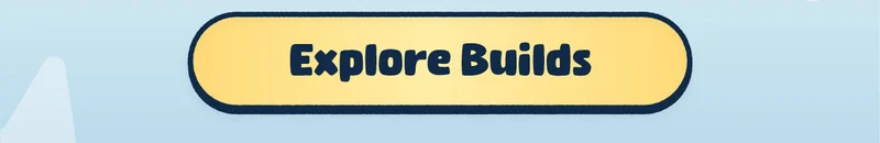 Explore Builds