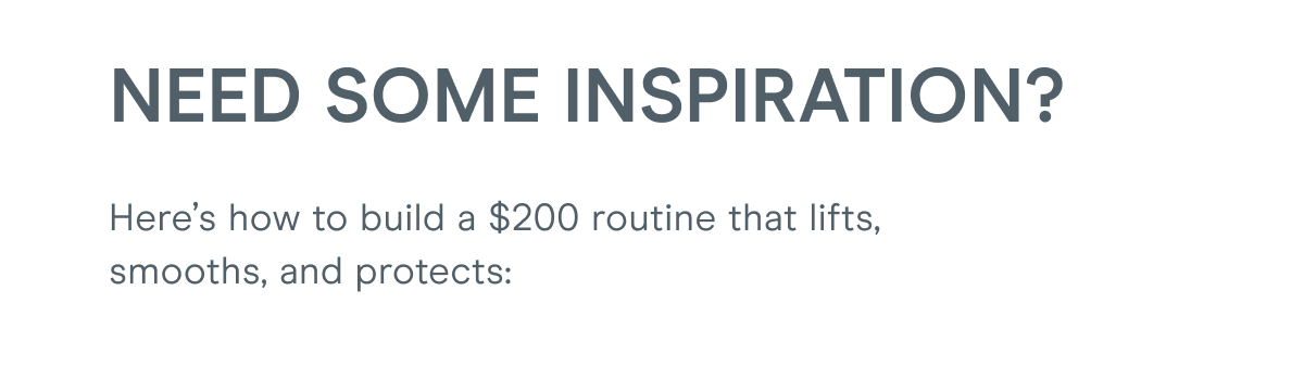 Need some inspiration? Here’s how to build a $200 routine that lifts, smooths, and protects: