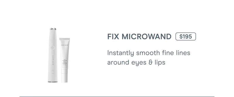 Fix Microwand ($195) – Instantly smooth fine lines around eyes & lips.