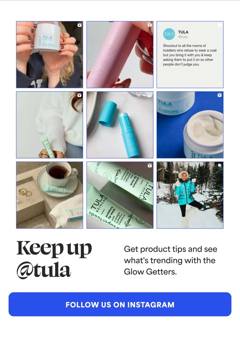 Keep up @tula Get product tips and see what's trending with the Glow Getters. -- Follow Us On Instagram