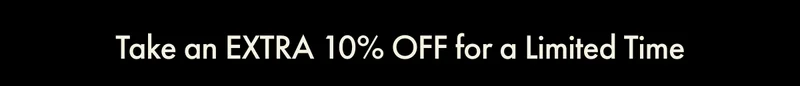 Don't Miss an EXTRA 10% OFF