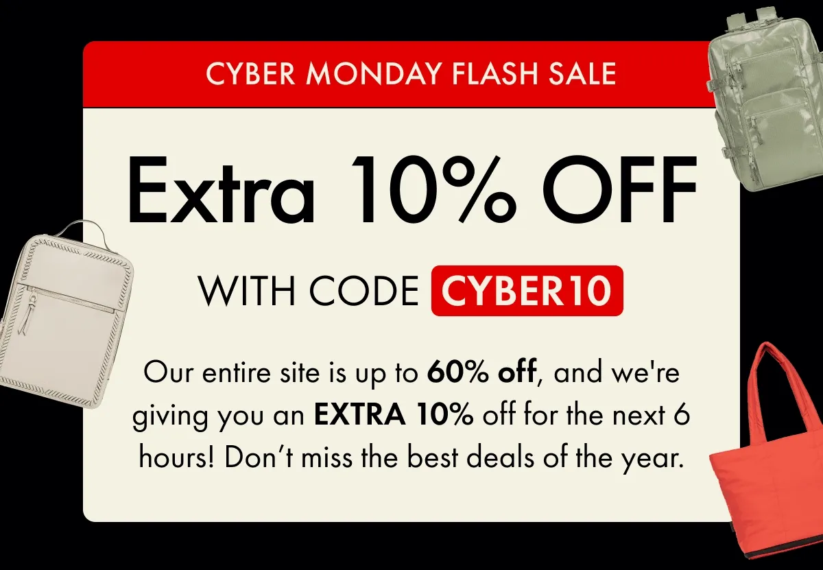 CYBER MONDAY FLASH SALE | Extra 10% OFF WITH CODE CYBER10 | Our entire site is up to 60% off, and we're giving you an EXTRA 10% off for the next 6 hours! Don’t miss the best deals of the year.