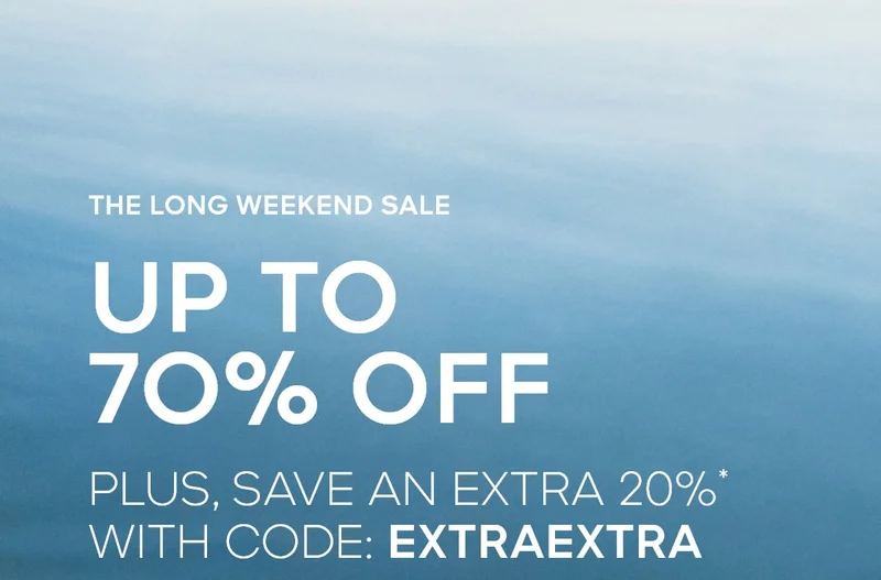 THE LONG WEEKEND SALE UP TO 70% OFF PLUS, SAVE AN EXTRA 2O%* WITH CODE: discount code