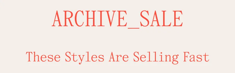 Archive_Sale These Styles Are Selling Fast