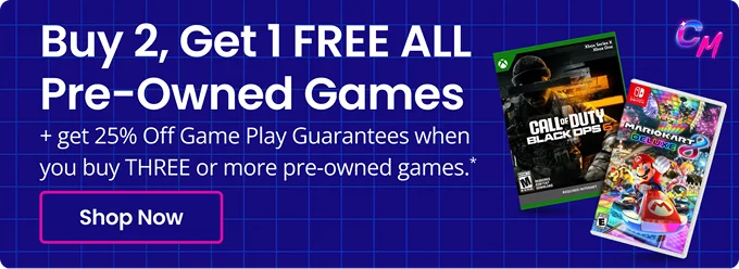 Buy 2, Get 1 FREE ALL Pre-Owned Games + get 25% Off Game Play Guarantees when you buy THREE or more pre-owned games.* | Shop Now
