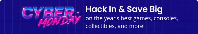 Cyber Monday | Hack In & Save Big on the year's best games, consoles, collectibles, and more!