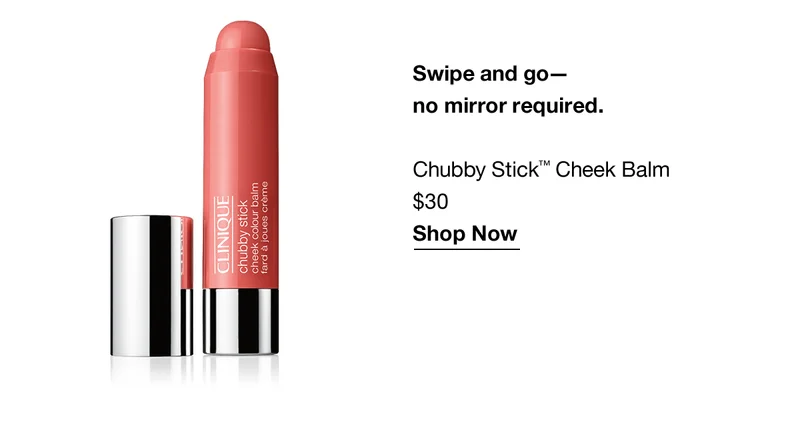 Swipe and go- no mirror required. Chubby Stick™ Cheek Balm $30 Shop Now