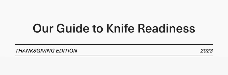 OUR GUIDE TO KNIFE READINESS - THANKSGIVING EDITION