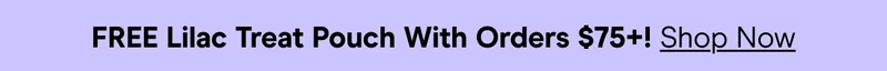 FREE Lilac Treat Pouch With Orders $75+! Shop Now
