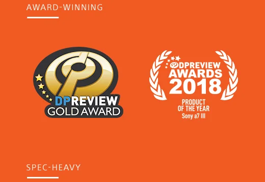 AWARD-WINNING | DPREVIEW GOLD AWARD | DPREVIEW AWARDS 2018 PRODUCT OF THE YEAR Sony® a7 III