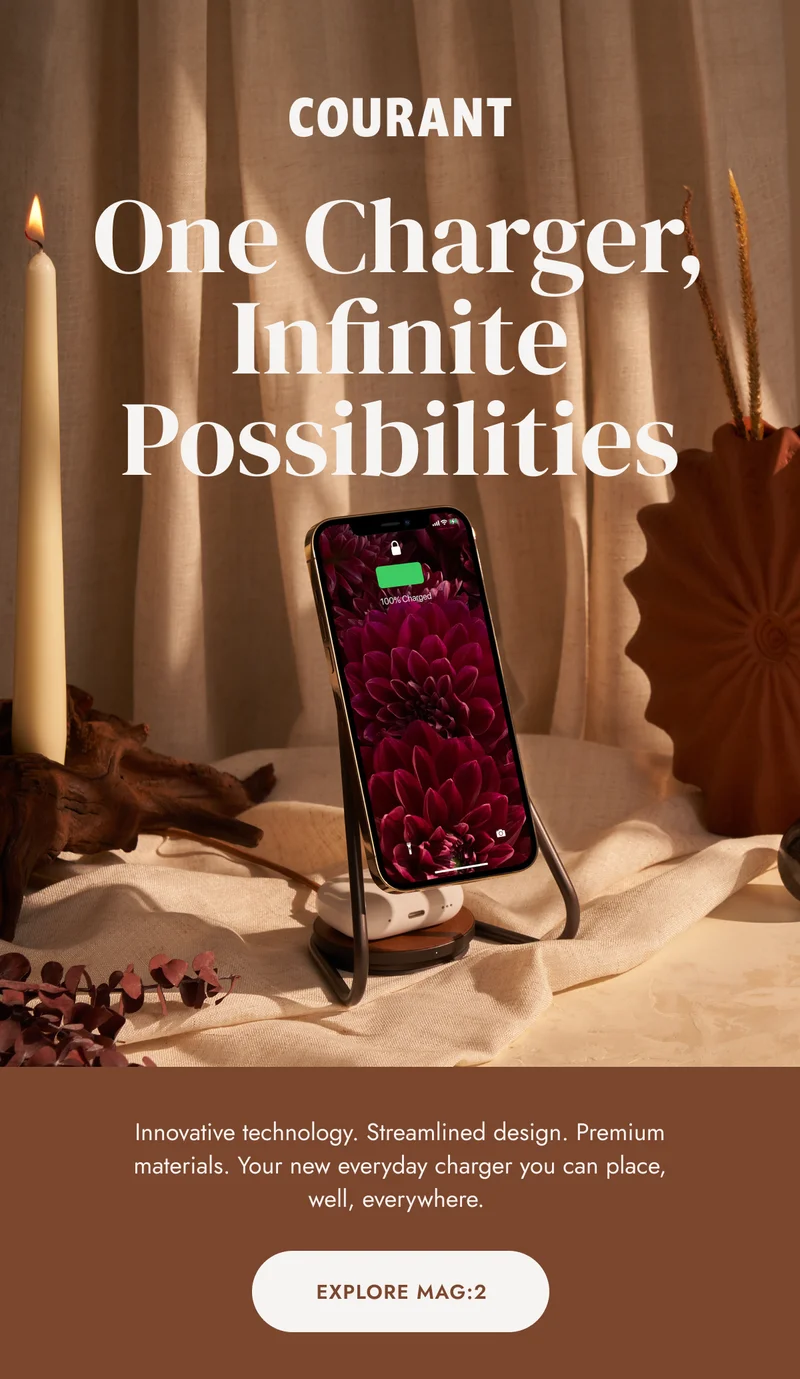 Innovative technology. Streamlined design. Premium materials. Your new everyday charger you can place, well, everywhere.