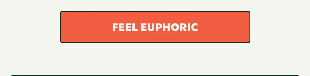 Feel euphoric