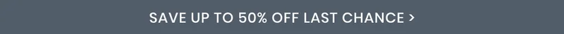 Save up to 50% off Last Chance. Shop Now