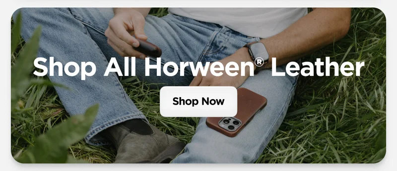 Shop All Horween Leather. Shop Now.