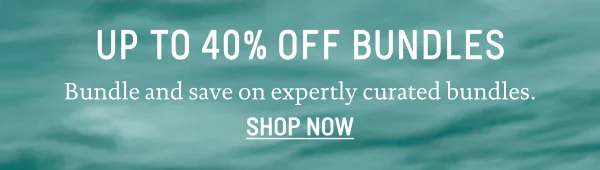 Up to 40% Off Bundles