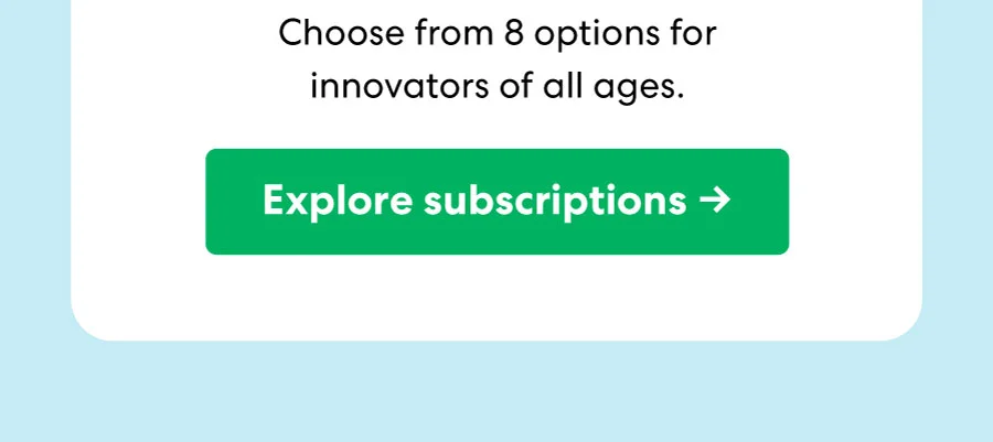 Choose from 8 options for innovators of all ages