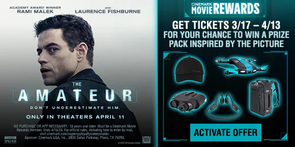 THE AMATEUR | GET TICKETS 3/17-4/13 FOR YOUR CHANCE TO WIN A PRIZE PACK INSPIRED BY THE PICTURE | ACTIVATE OFFER >