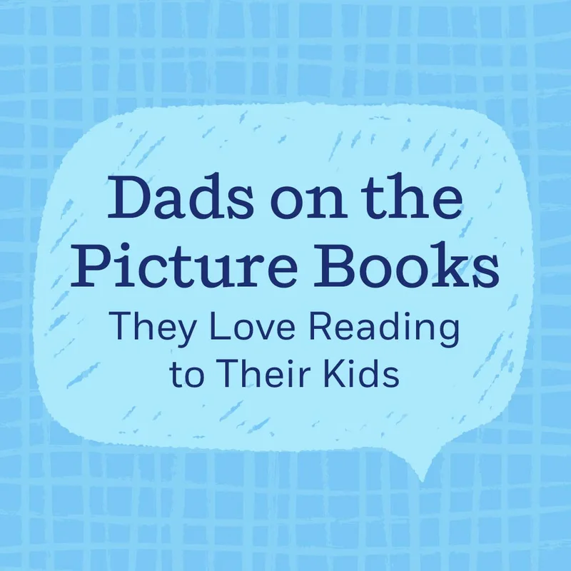 Dads on the Picture Books They Love Reading to Their Kids