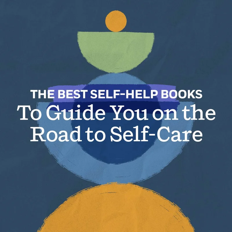 The Best Self-Help Books To Guide You on the Road to Self-Care