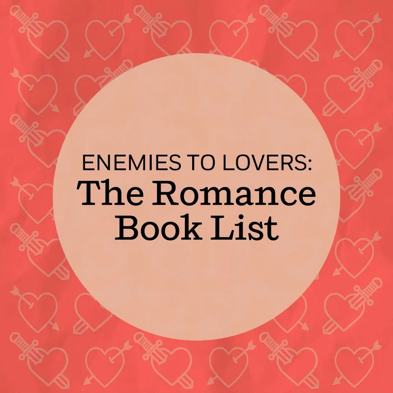 Enemies To Lovers: The Romance Book List