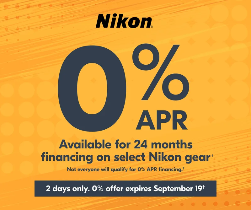 Nikon 0% APR Available for 24 months financing on select Nikon gear | Not everyone will qualify for 0% APR financing.†