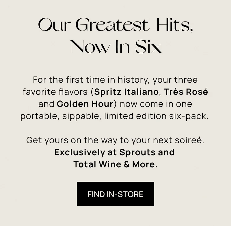 Our Greatest Hits, Now In Six Exclusively at Sprouts and Total Wine & More | FIND IN-STORE