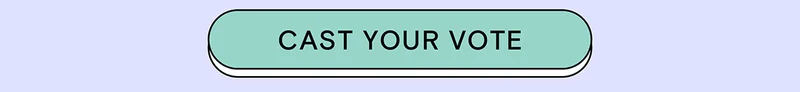 CAST YOUR VOTE
